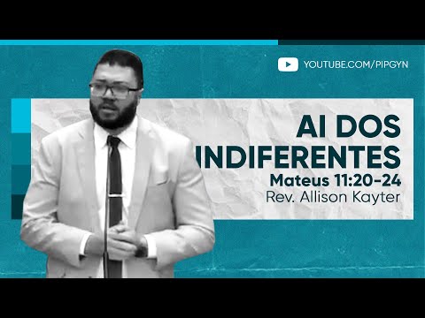 Ai dos indiferentes – Mateus 11:20-24 | Rev. Allison Kayter