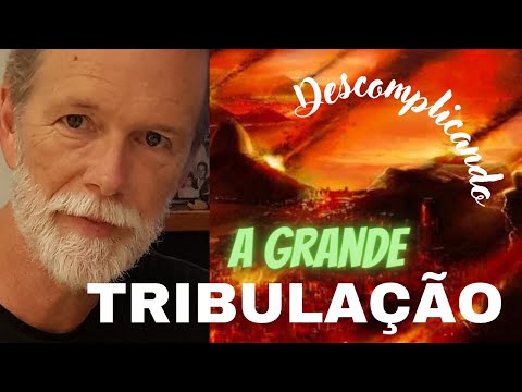 Descomplicando a Grande Tribulação