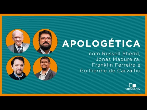 APOLOGÉTICA COM RUSSELL SHEDD, JONAS MADUREIRA, FRANKLIN FERREIRA E GUILHERME DE CARVALHO