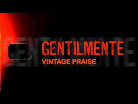 GENTILMENTE – Clipe Oficial – Vintage Praise