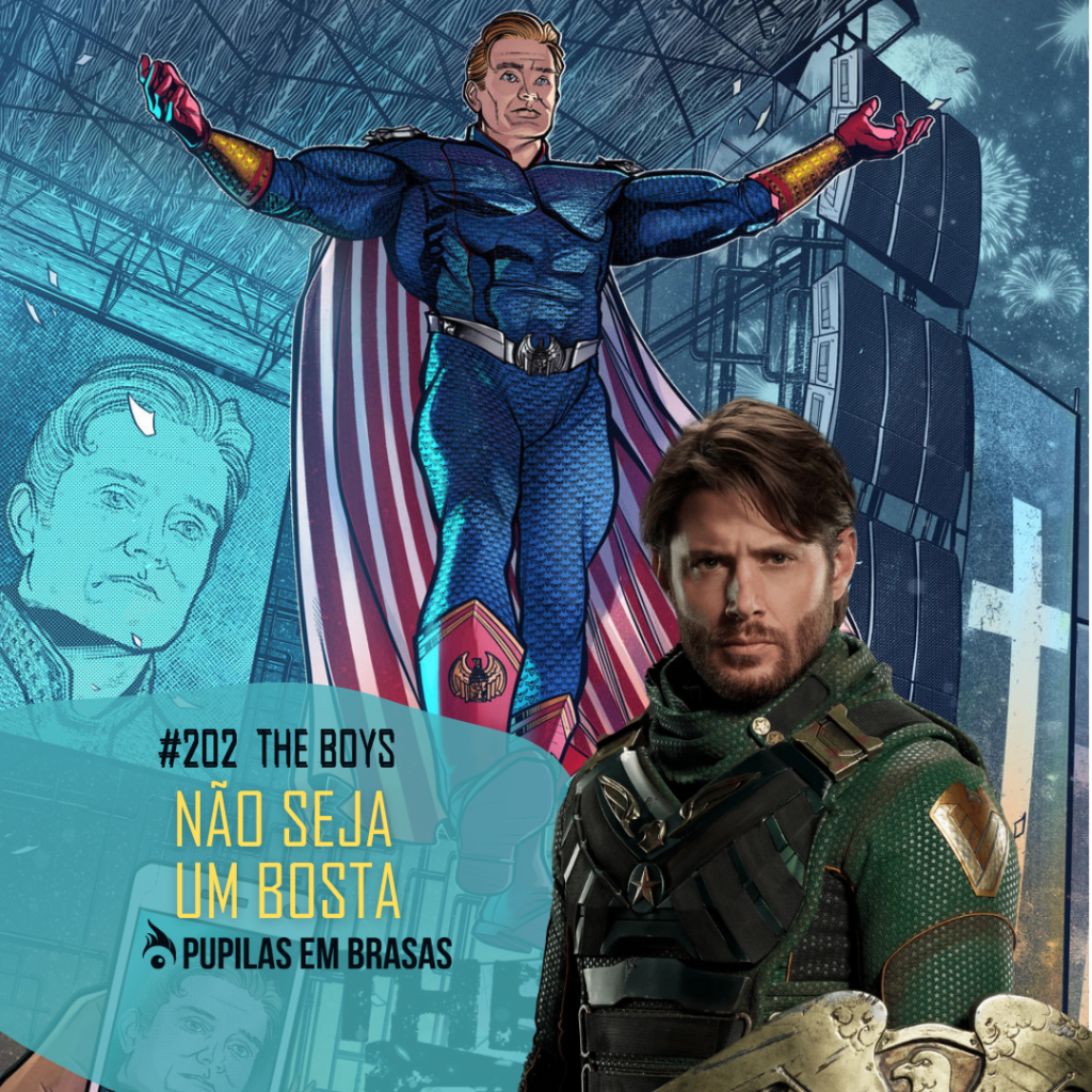 Pupilas em Brasas 202 – The Boys Temporada 3: Não Seja Um Bosta