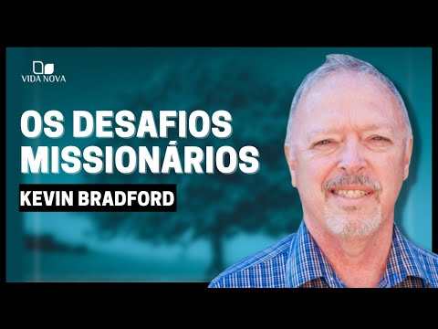 QUAIS AS MAIORES DIFICULDADES EM FAZER MISSÕES? | Kevin Bradford