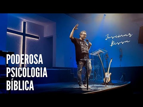 Poderosa Psicologia Bíblica | Josemar Bessa