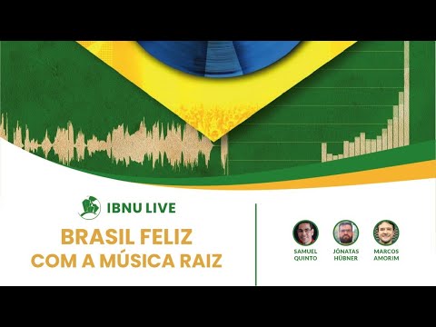 Brasil Feliz com Música Raiz | Marcos Amorim, Samuel Quinto & Jônatas Hübner | IBNU