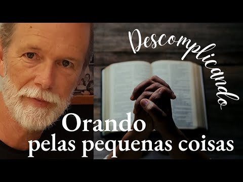 Orando pelas pequenas coisas