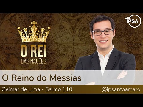 6. O Reino do Messias (Salmo 110) – Geimar de Lima