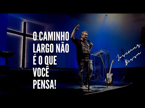 O Caminho Largo não é o que você pensa | Josemar Bessa