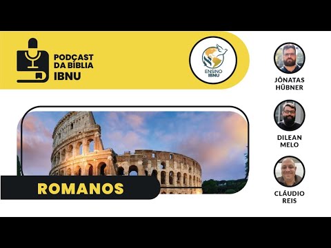 Podcast Bíblia IBNU: Romanos 13 – 14 | Jônatas Hübner, Dilean Melo & Cláudio Reis | IBNU | 08