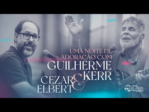 Uma noite de adoração com Guilherme Kerr e Cezar Elbert