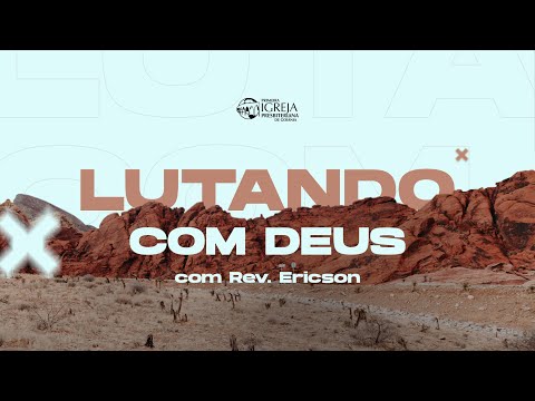 # 04 Lutando com Deus (Jó) | Rev. Ericson Martins