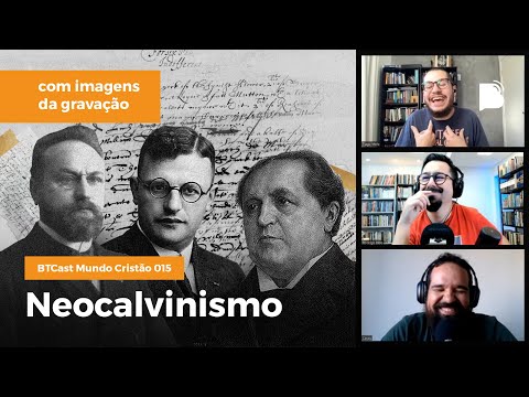 NEOCALVINISMO – BTCast MC 015