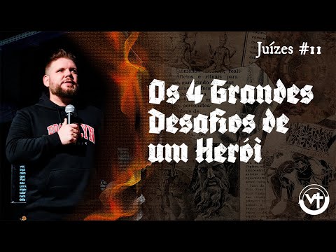Os 4 Grandes Desafios de um Herói (Juízes – Semana #11)