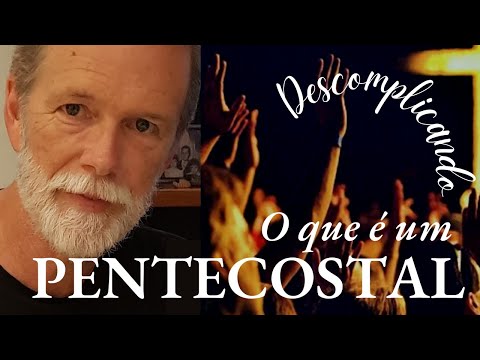 Descomplicando o que é um Pentecostal