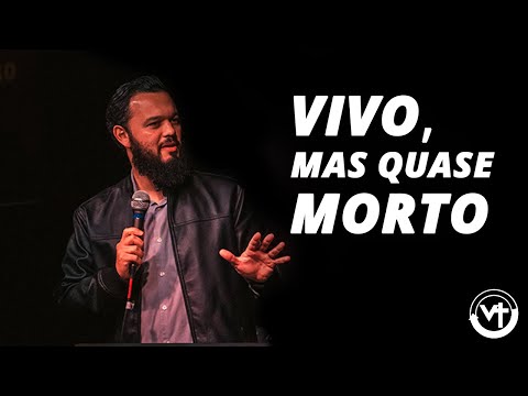 VIVO, MAS QUASE MORTO: Analisando um Cristão Apático – Pastor Everton