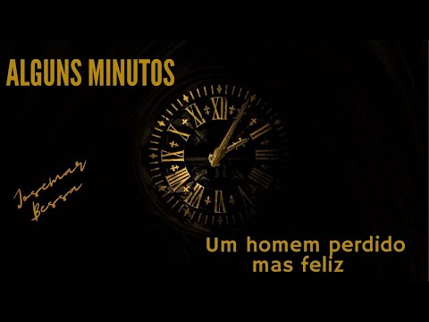 Alguns Minutos | #07 Um homem perdido mas feliz  | Josemar Bessa
