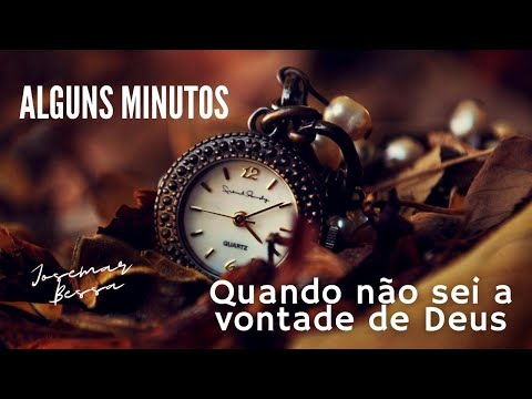 Alguns Minutos | #06 Quando não sei a vontade de Deus  | Josemar Bessa