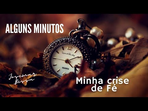 Alguns Minutos | #05 Minha crise de fé  | Josemar Bessa
