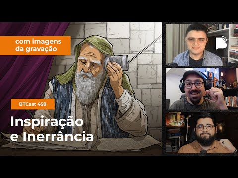 Inspiração e Inerrância – BTCast 458