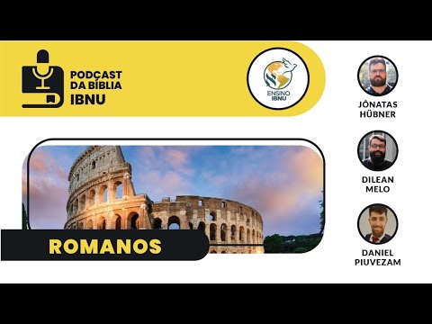 Podcast Bíblia IBNU: Romanos 13 – 14 | Jônatas Hübner, Dilean Melo & Daniel Piuvezam | IBNU | 07