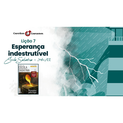 Esperança indestrutível | Provados pelo Fogo – L07 | 3Tri22