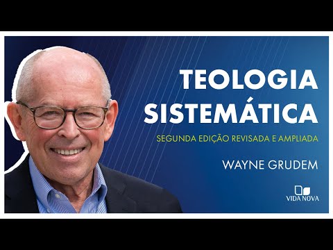 TEOLOGIA SISTEMÁTICA (SEGUNDA EDIÇÃO REVISADA E AMPLIADA) | Wayne Grudem