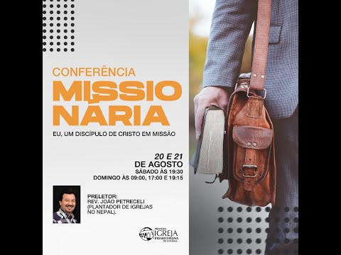 Conferência Missionária – Eu, um discípulo de Cristo em missão | Rev. João Petreceli