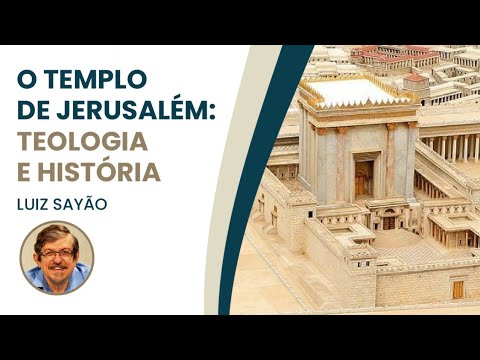 O Templo de Jerusalém: Teologia e História  | Luiz Sayão | IBNU