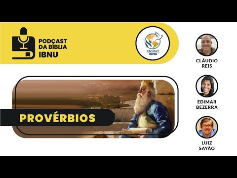 Podcast Bíblia IBNU: Provérbios 10 a 14 | Cláudio Reis | Edimar Bezerra | Luiz Sayão | 04