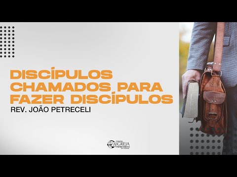 # 03 Discípulos chamados para fazer discípulos | Rev. João Petreceli
