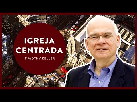 IGREJA CENTRADA | Timothy Keller