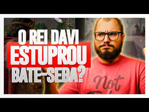 O REI DAVI ABUSOU DE BATE-SEBA OU FOI CONSENSUAL? RESPOSTA BÍBLICA