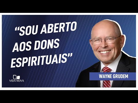 MEUS AMIGOS SÃO MAIS CAUTELOSOS SOBRE OS DONS ESPIRITUAIS | Wayne Grudem
