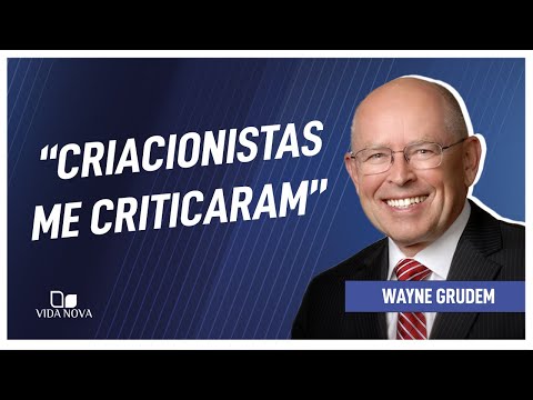 NÃO ACREDITO EM TERRA JOVEM | Wayne Grudem