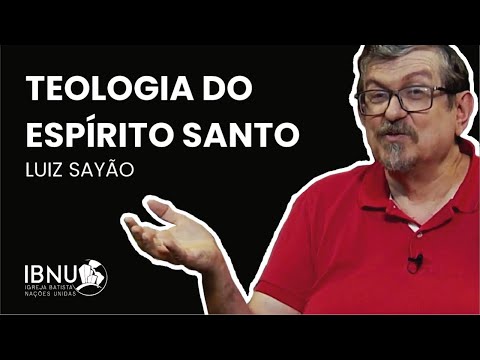 Teologia do Espírito Santo | Luiz Sayão | IBNU
