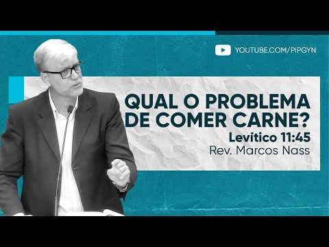 Qual o problema de comer carne? – Levítico 11:45 | Rev. Marcos Nass