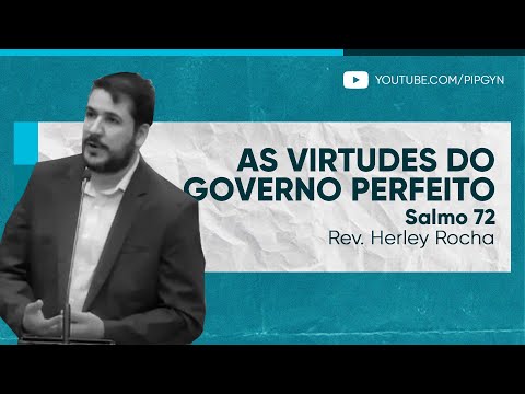 As virtudes do governante perfeito – Salmo 72 | Rev. Herley Rocha