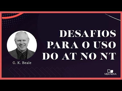 DESAFIOS E PRESSUPOSTOS DO USO DO ANTIGO TESTAMENTO NO NOVO TESTAMENTO | G. K. Beale