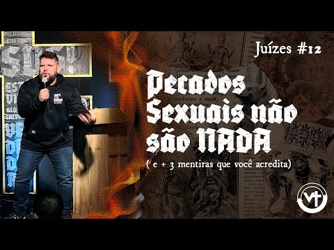 Pecados sexuais não são NADA! [e + 3 mentiras que você acredita] (Juízes – Semana #12)