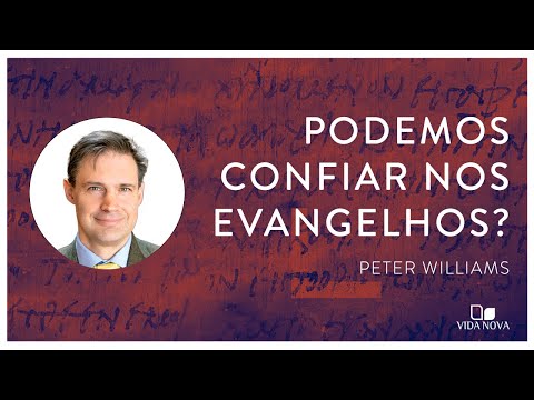 PODEMOS CONFIAR NOS EVANGELHOS? | Peter Williams