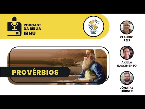 Podcast Bíblia IBNU: Provérbios 8 e 9 | Cláudio Reis | Jônatas Hübner | Ákilla Nascimento | 03