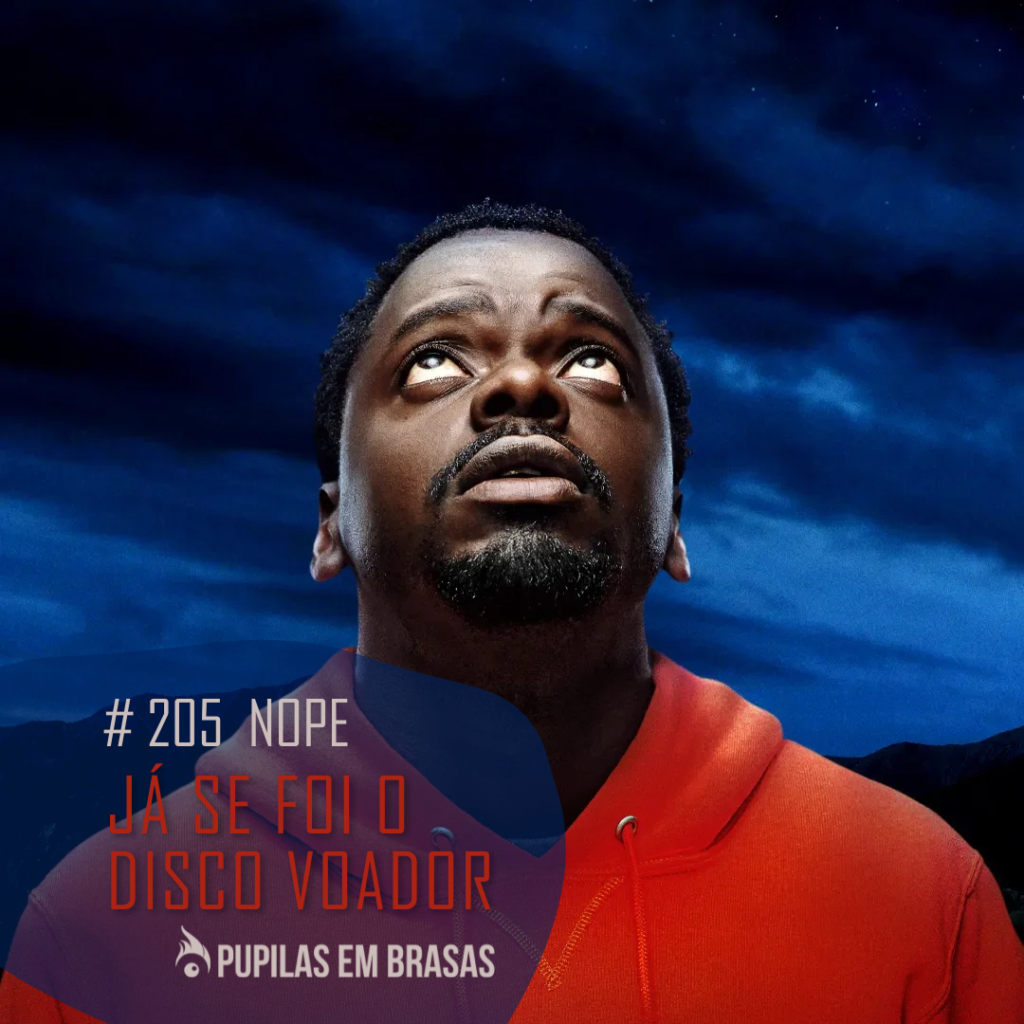 Pupilas em Brasas 205 – NOPE: Já Se Foi o Disco Voador