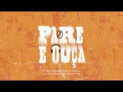 Intro da série: Pare e Ouça — O que Jesus tem a dizer ao mundo pós-moderno.