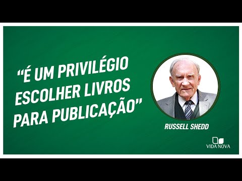 "É UM PRIVILÉGIO ESCOLHER LIVROS PARA PUBLICAÇÃO | Russell Shedd