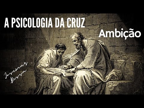 A Psicologia da Cruz | Ambição  | Josemar Bessa