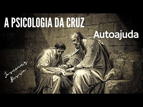 A Psicologia da Cruz | Autoajuda | Josemar Bessa