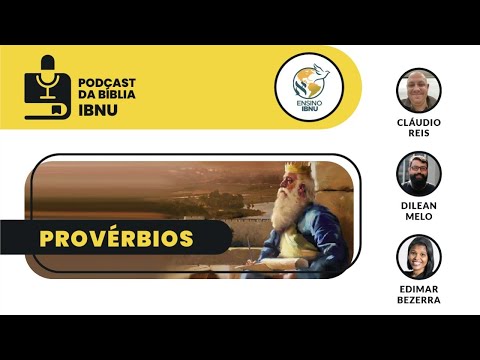Podcast Bíblia IBNU: Provérbios 25 a 29 | Cláudio Reis | Edimar Bezerra | Dilean Melo | 08