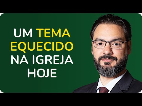 Um Tema Esquecido na Igreja Atual – Rev. Lucas Previde
