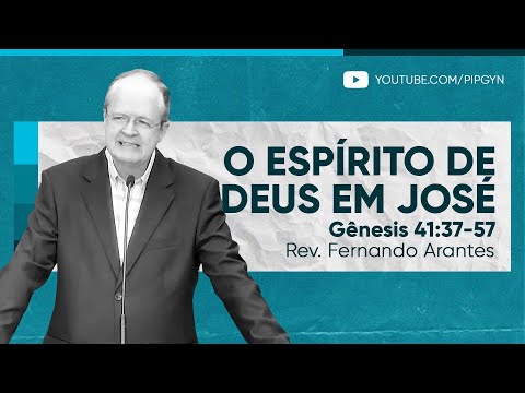 O Espírito de Deus em José (Gênesis 41:37-57) | Rev. Fernando Arantes