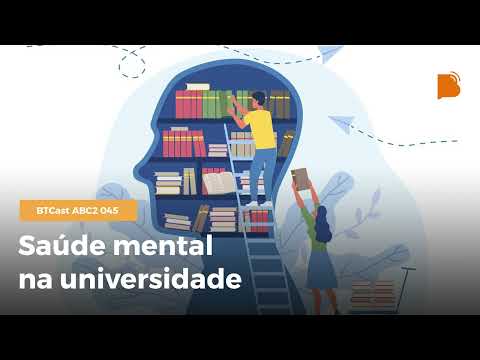 Saúde mental na universidade – BTCast ABC2 045
