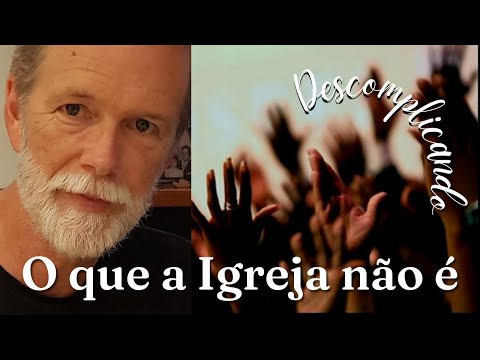 O que a Igreja não é